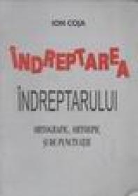 Indreptarea Indreptarului ortografic, ortoepic si de punctuatie - Ion Coja