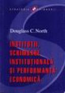 Institutii, schimbare institutionala si performanta economica - Douglass C. North