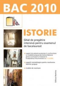 Istorie. Ghid de pregatire intensiva pentru examenul de bacalaureat 2010 - Liviu Lazar (coord.)