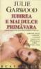 Iubirea e mai duce primavara - Julie Garwood