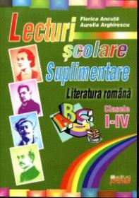 Lecturi scolare suplimentare - Literatura romana clasele I-IV - Florica Ancuta, Aurelia Arghirescu