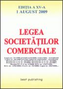 Legea societatilor comerciale. Editia a XV-a 1 august 2009 - ***