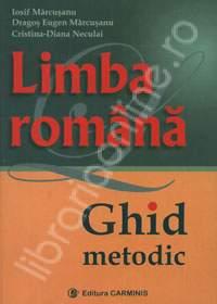 Limba romana ghid metodic - Silviu Negut, Mihai Ielenicz, Dan Balteanu, Marius-Cristian Neacsu, Alexandru Barbulescu