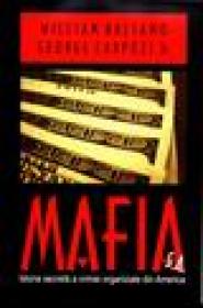 Mafia. Istoria secreta a crimei organizate din America - William Balsamo, George Carpozi Jr.