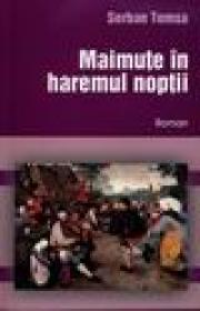 Maimute in haremul noptii - Serban Tomsa