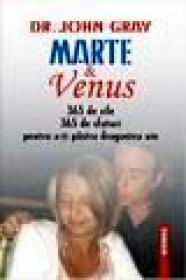 Marte si Venus 365 sfaturi pentru a-ti pastra dragostea vie - John Gray