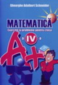 Matematica - exercitii si probleme pentru clasa a IV-a - Gheorghe Adalbert Schneider