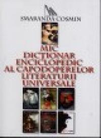Mic dictionar enciclopedic al capodoperelor literaturii universale - Smaranda Cosmin