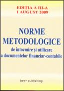Norme metodologice de intocmire si utilizare a documentelor financiar-contabile - editia a III-a - actualizata la 1 august 2009 - ***