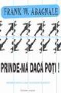 Prinde-ma daca poti ! - Frank W. Abagnale