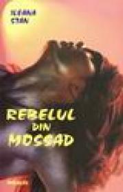 Rebelul din Mossad - Ileana Stan