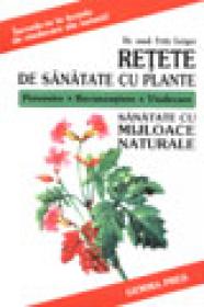 Retete de sanatate cu plante - Fritz Geiger