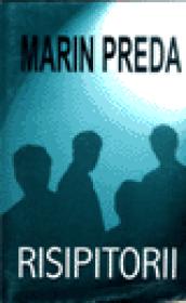 Risipitorii - Marin Preda