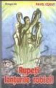 Rupeti lanturile robiei - Pavel Corut
