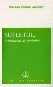 SUFLETUL, instrument al spiritului - Omraam Mikhael Aivanhov
