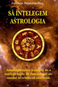 Sa intelegem astrologia - Fanchon Pradalier Roy