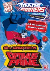 Sa-l cunoastem pe Optimus Prime - Iulia Militaru