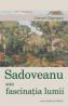Sadoveanu sau fascinatia lumii - Cornel Capusan