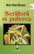 Scriitorii si puterea - Marin Radu Mocanu