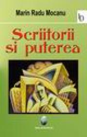 Scriitorii si puterea - Marin Radu Mocanu