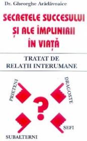 Secretele succesului si ale implinirii in viata - Gheorghe Aradavoaice