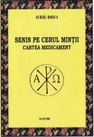 Senin pe cerul mintii. Cartea medicament - Aurel Rosca
