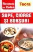 Supe, ciorbe si borsuri - retetele lui Colea - 