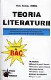 Teoria literaturii. Lucrare realizata pe baza programei de limba si literatura romana pentru examenul de bacalaureat elaborata de Ministerul Educatiei si Cercetarii - Doinita Mirea