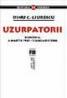 Uzurpatorii - Dinu C. Giurescu