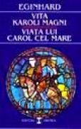 Viata lui Carol cel Mare - editie bilingva - Eginhard