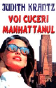 Voi cuceri Manhattanul - Judith Krantz