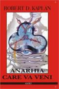 Anarhia care va veni - Robert D. Kaplan