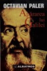 Apararea lui Galilei - Octavian Paler