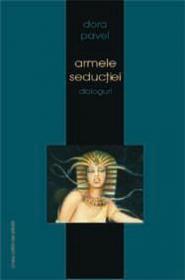 Armele seductiei. Dialoguri - Dora Pavel