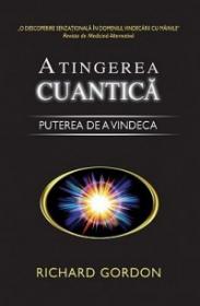 Atingerea cuantica - Puterea de a vindeca - Richard Gordon