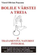Bolile varstei a 3-a si tratamentul naturist integral - Viorel Olivian Pascanu