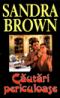 Cautari periculoase - Sandra Brown