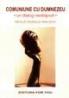Comuniune cu Dumnezeu. Un dialog neobisnuit - Neale Donald Walsch