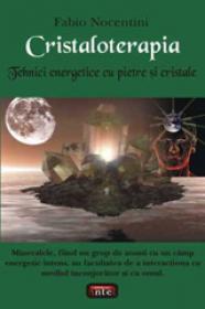 Cristaloterapia - Tehnici energetice cu pietre si cristale - Fabio Nocentini