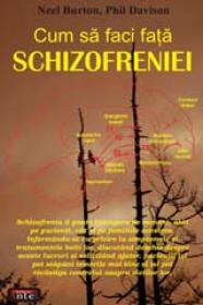 Cum sa faci fata schizofreniei - Neel Burton, Phil Davison
