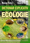 Dictionar explicativ de ecologie - Marian Petre, Violeta Petre