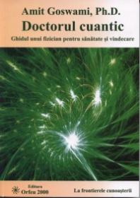 Doctorul cuantic - Amit Goswami, Ph. D.