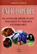 Enciclopedia plantelor medicinale folosite in terapia veterinara - Mihaela Temelie
