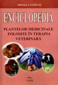 Enciclopedia plantelor medicinale folosite in terapia veterinara - Mihaela Temelie