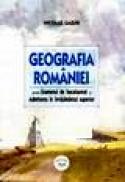 Geografia Romaniei pentru examenul de bacalaureat si admiterea in invatamantul superior - Nicolae Lazar