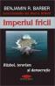 Imperiul fricii - Benjamin R. Barber