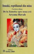 Inuaki, reptilianul din mine. Cartea a doua. De la Zamolxe spre o noua era - Aryana Havah