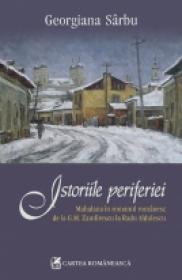 Istoriile periferiei. Mahalaua in romanul romanesc de la G.M. Zamfirescu la Radu Aldulescu - Georgiana Sarbu