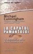 La capatul pamantului. O calatorie prin Provincetown - Michael Cunningham