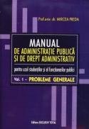 Manual de Administratie Publica si de Drept Administrativ Vol.1 - Prof.univ.dr. Mircea Preda